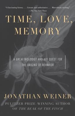 Time, Love, Memory: A Great Biologist and His Quest for the Origins of Behavior