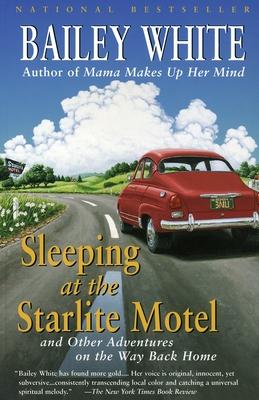 Sleeping at the Starlite Motel: and Other Adventures on the Way Back Home