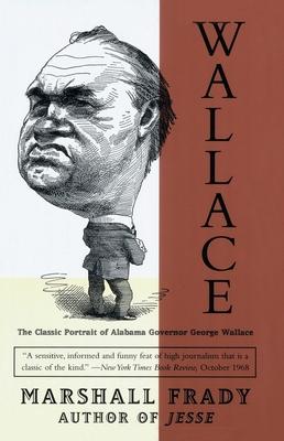 Wallace: The Classic Portrait of Alabama Governor George Wallace