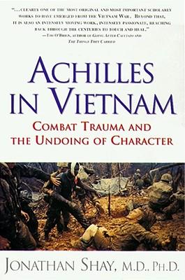 Achilles in Vietnam: Combat Trauma and the Undoing of Character