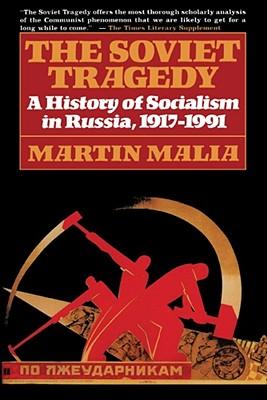 The Soviet Tragedy: A History of Socialism in Russia, 1917-1991