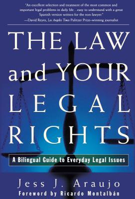 The Law and Your Legal Rights/A Ley Y Sus Derechos Legales: A Bilingual Guide to Everyday Legal Issues/Un Manual Bilingue Para Asuntos Legales Cotidia