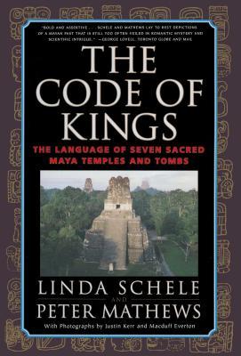 The Code of Kings: The Language of Seven Sacred Maya Temples and Tombs