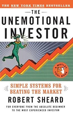 The Unemotional Investor: Simple System for Beating the Market