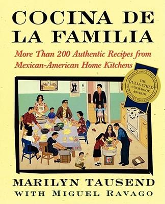 Cocina de la Familia: More Than 200 Authentic Recipes from Mexican-American Home Kitchens