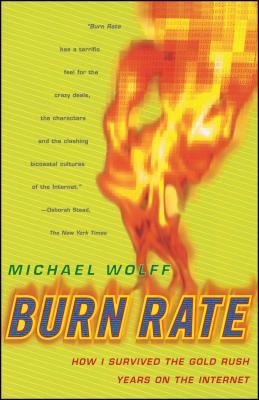 Burn Rate: How I Survived the Gold Rush Years on the Internet Subscription