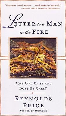 Letter to a Man in the Fire: Does God Exist and Does He Care