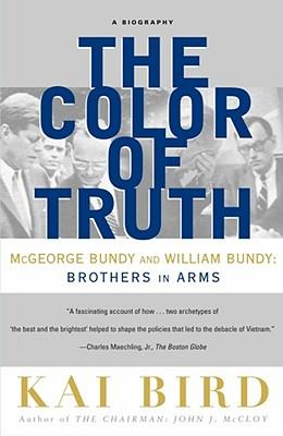 The Color of Truth: McGeorge Bundy and William Bundy: Brothers in Arms