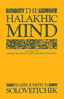 The Halakhic Mind: An Essay on Jewish Tradition and Modern Thought