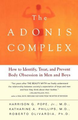 The Adonis Complex: How to Identify, Treat, and Prevent Body Obsession in Men and Boys