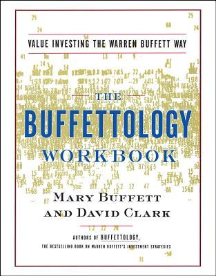 The Buffettology Workbook: The Proven Techniques for Investing Successfully in Changing Markets That Have Made Warren Buffett the World's Most Fa