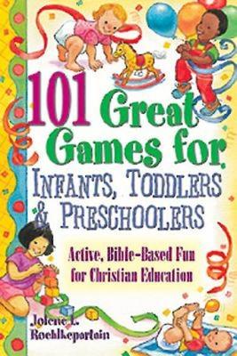 101 Great Games for Infants, Toddlers, & Preschoolers