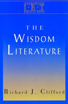 The Wisdom Literature: Interpreting Biblical Texts Series