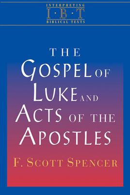 The Gospel of Luke and Acts of the Apostles: Interpreting Biblical Texts Series