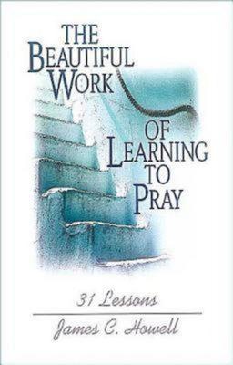 Beautiful Work of Learning to Pray