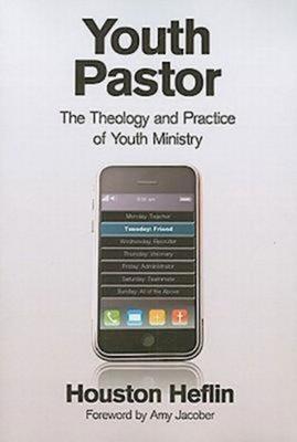 Youth Pastor: The Theology and Practice of Youth Ministry