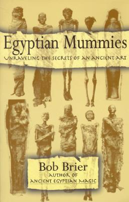 Egyptian Mummies: Unraveling the Secrets of an Ancient Art