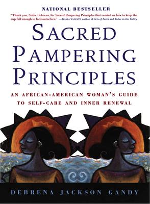 Sacred Pampering Principles: An African-American Woman's Guide to Self-Care and Inner Renewal