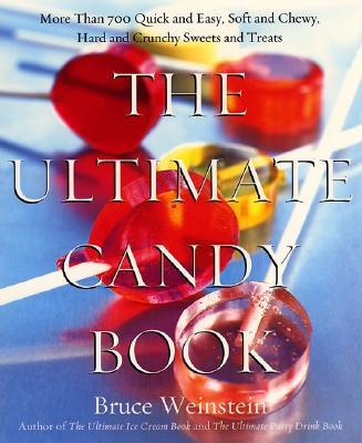 The Ultimate Candy Book: More Than 700 Quick and Easy, Soft and Chewy, Hard and Crunchy Sweets and Treats Subscription