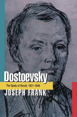 Dostoevsky: The Seeds of Revolt, 1821-1849