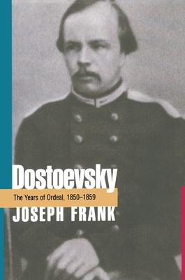 Dostoevsky: The Years of Ordeal, 1850-1859