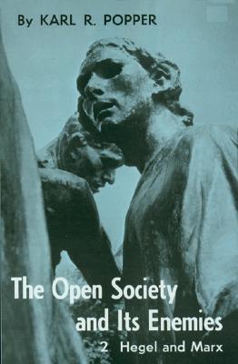 Open Society and Its Enemies, Volume 2: The High Tide of Prophecy: Hegel, Marx, and the Aftermath