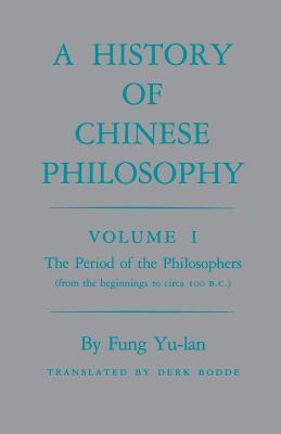 History of Chinese Philosophy, Volume 1: The Period of the Philosophers (from the Beginnings to Circa 100 B.C.)