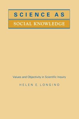 Science as Social Knowledge: Values and Objectivity in Scientific Inquiry