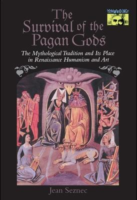 The Survival of the Pagan Gods: The Mythological Tradition and Its Place in Renaissance Humanism and Art