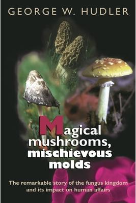 Magical Mushrooms, Mischievous Molds