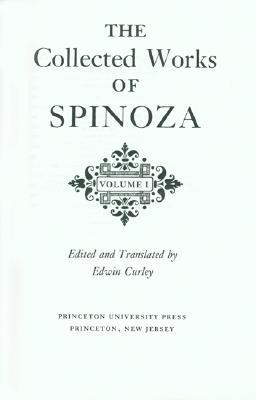 The Collected Works of Spinoza, Volume I