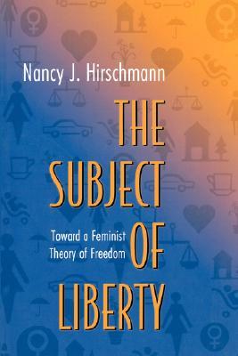 The Subject of Liberty: Toward a Feminist Theory of Freedom