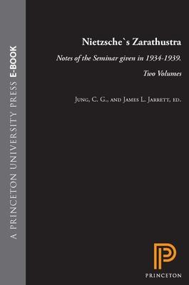 Nietzsche's Zarathustra: Notes of the Seminar Given in 1934-1939. Two Volumes