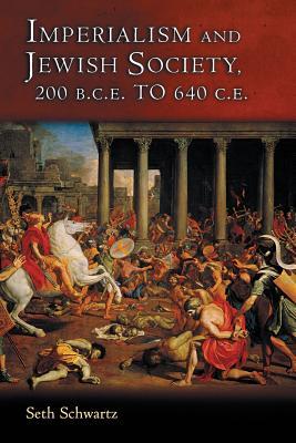 Imperialism and Jewish Society: 200 B.C.E. to 640 C.E.