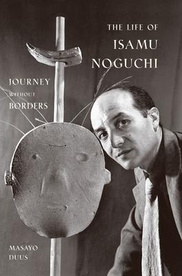 The Life of Isamu Noguchi: Journey Without Borders