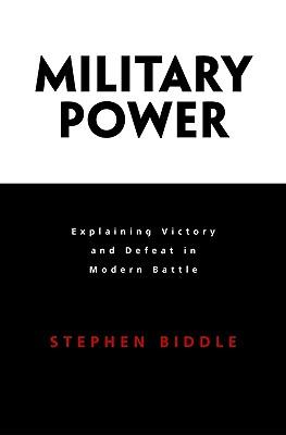 Military Power: Explaining Victory and Defeat in Modern Battle