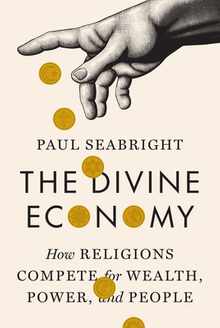 The Divine Economy: How Religions Compete for Wealth, Power, and People
