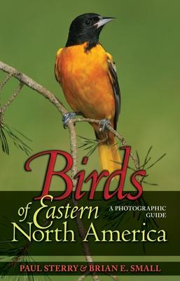 Birds of Eastern North America: A Photographic Guide a Photographic Guide