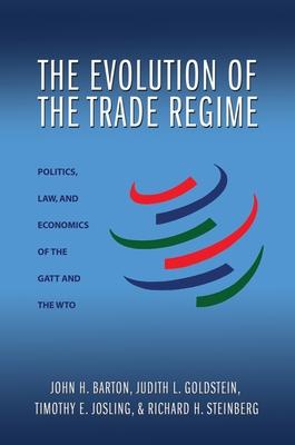 The Evolution of the Trade Regime: Politics, Law, and Economics of the GATT and the Wto Subscription