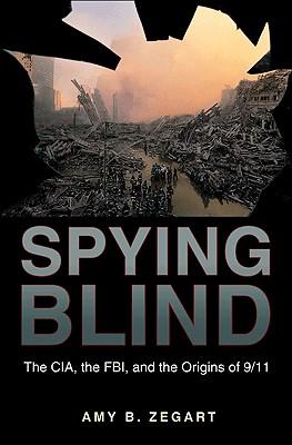 Spying Blind: The Cia, the Fbi, and the Origins of 9/11