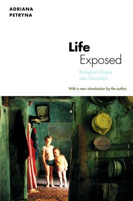 Life Exposed: Biological Citizens After Chernobyl