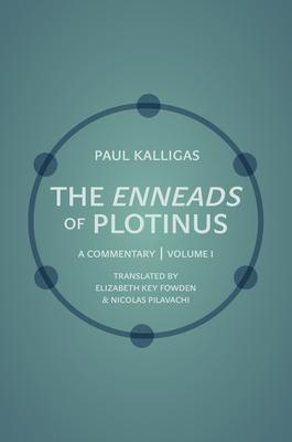 The Enneads of Plotinus, Volume 1: A Commentary