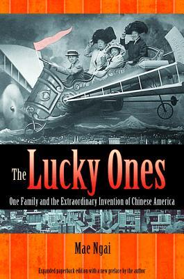 The Lucky Ones: One Family and the Extraordinary Invention of Chinese America - Expanded Paperback Edition