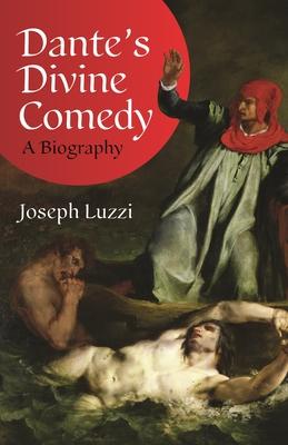 Dante's Divine Comedy: A Biography