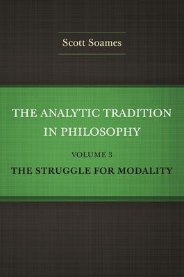 The Analytic Tradition in Philosophy, Volume 3: The Struggle for Modality Subscription