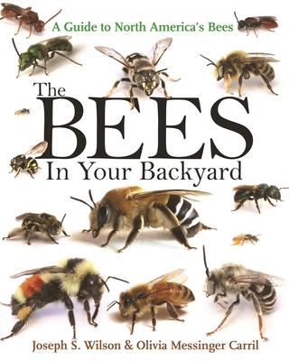 The Bees in Your Backyard: A Guide to North America's Bees