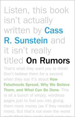 On Rumors: How Falsehoods Spread, Why We Believe Them, and What Can Be Done