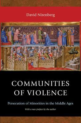 Communities of Violence: Persecution of Minorities in the Middle Ages - Updated Edition