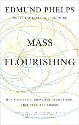 Mass Flourishing: How Grassroots Innovation Created Jobs, Challenge, and Change