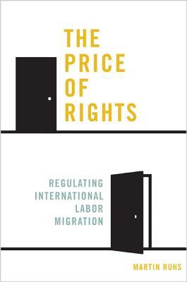 The Price of Rights: Regulating International Labor Migration